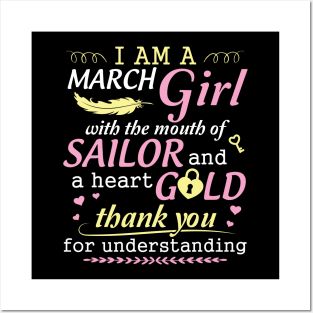 I Am A March Girl With The Mouth Of Sailor And A Heart Of Gold Thank You For Understanding Posters and Art